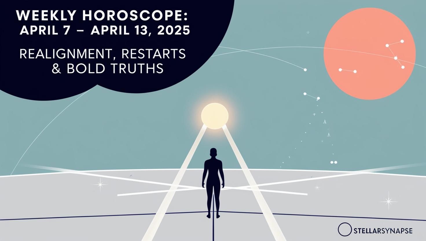 Weekly Horoscope for April 7 – April 13, 2025 – Realignment, Restarts & Bold Truths for Every Zodiac Sign