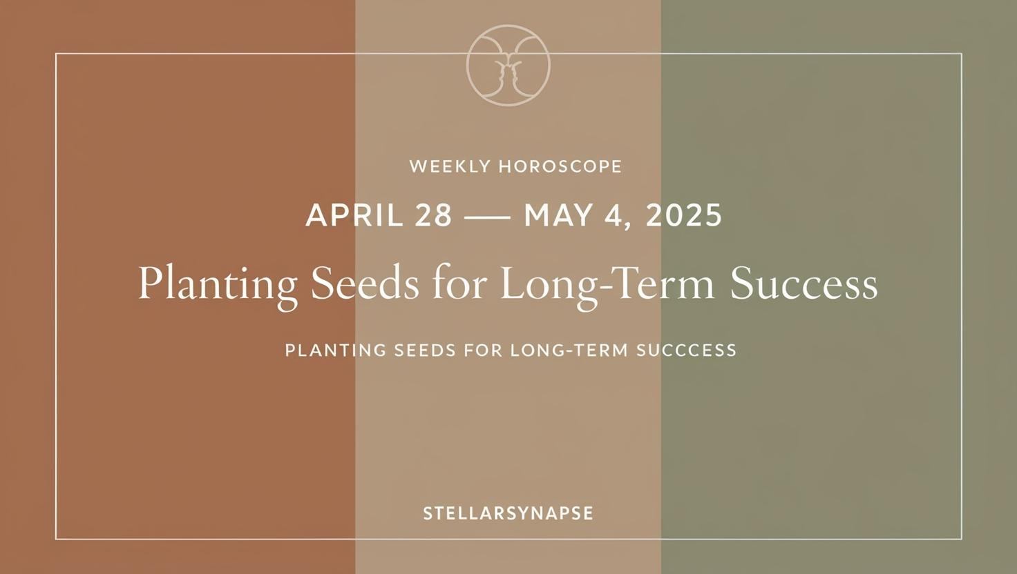 Weekly Horoscope for April 28 – May 4, 2025 – Plant Seeds Now for Growth and Future Success