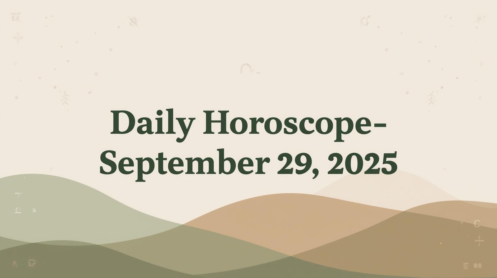 Daily Horoscope for September 29