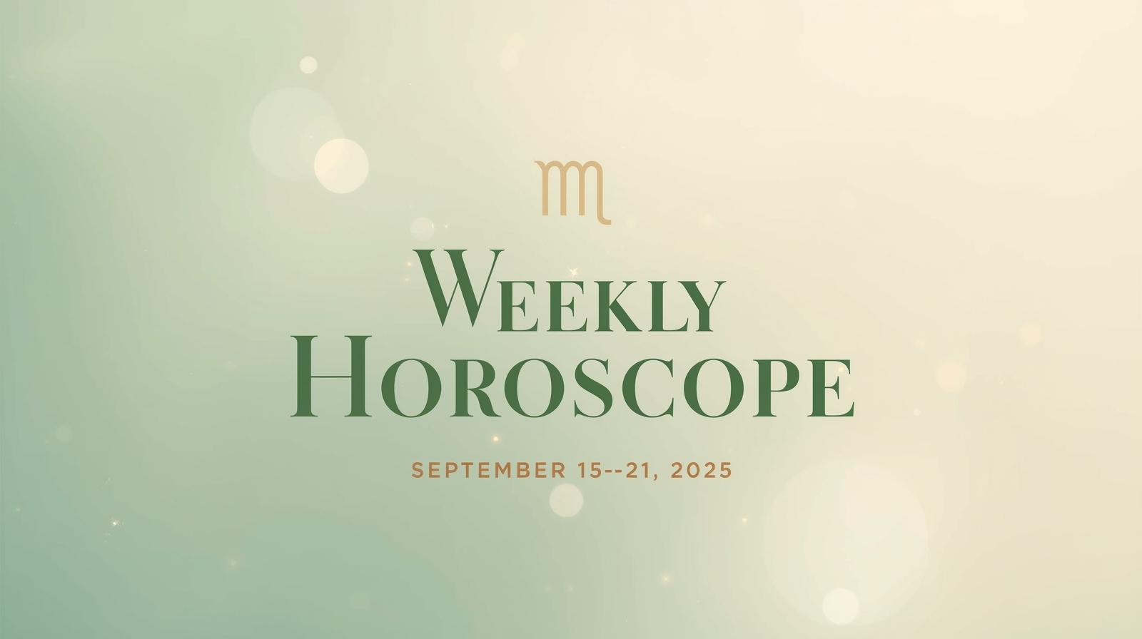 Weekly Horoscope September 15–21, 2025 – Turning Points, Healing & Virgo Season Clarity