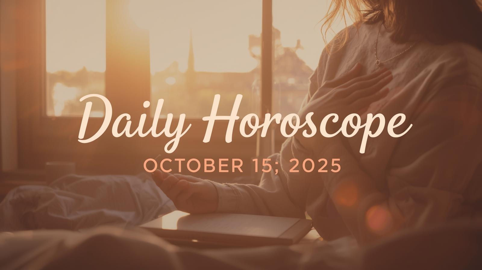 Daily horoscope for October 15