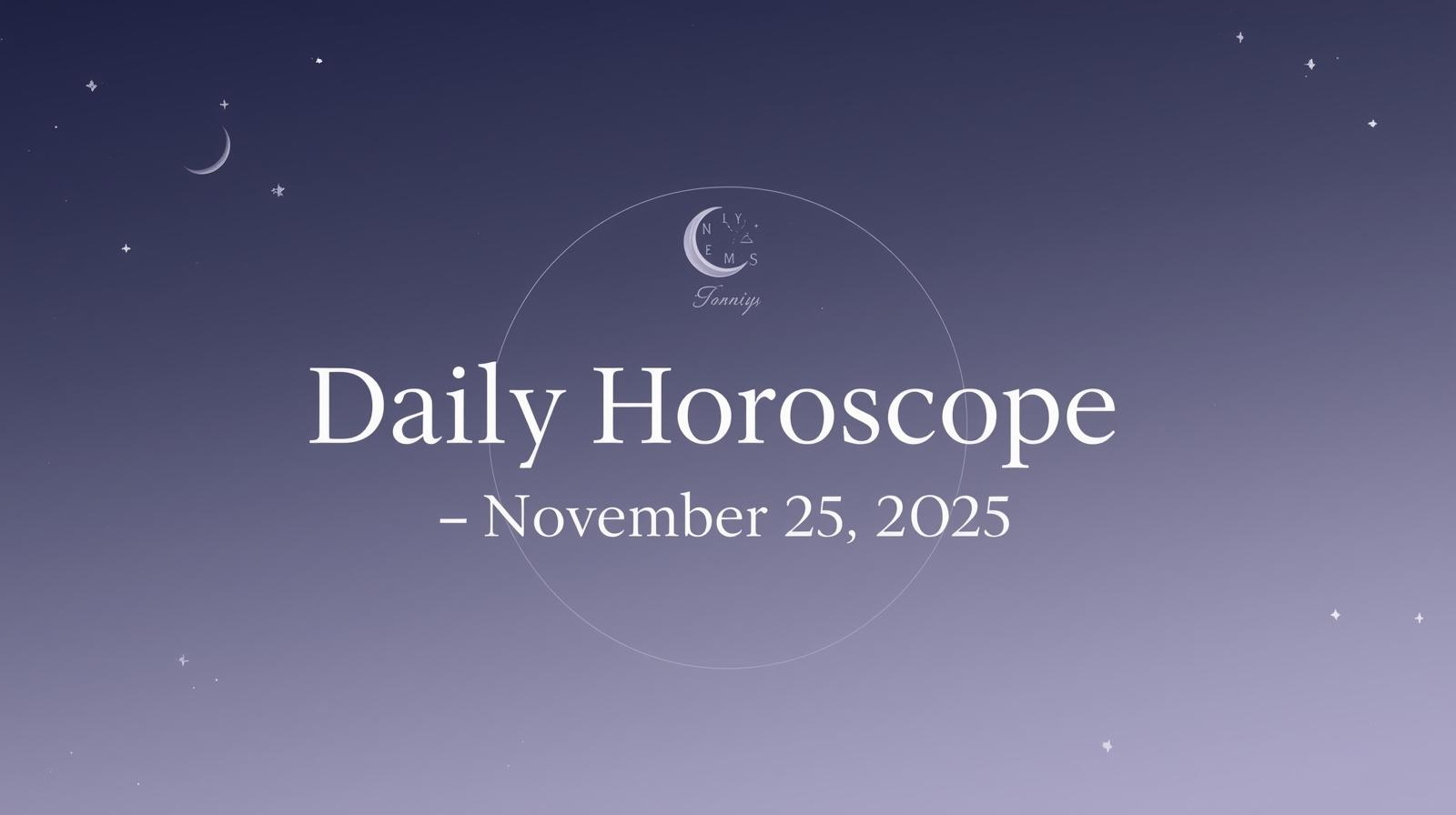 Daily horoscope for November 25 2025