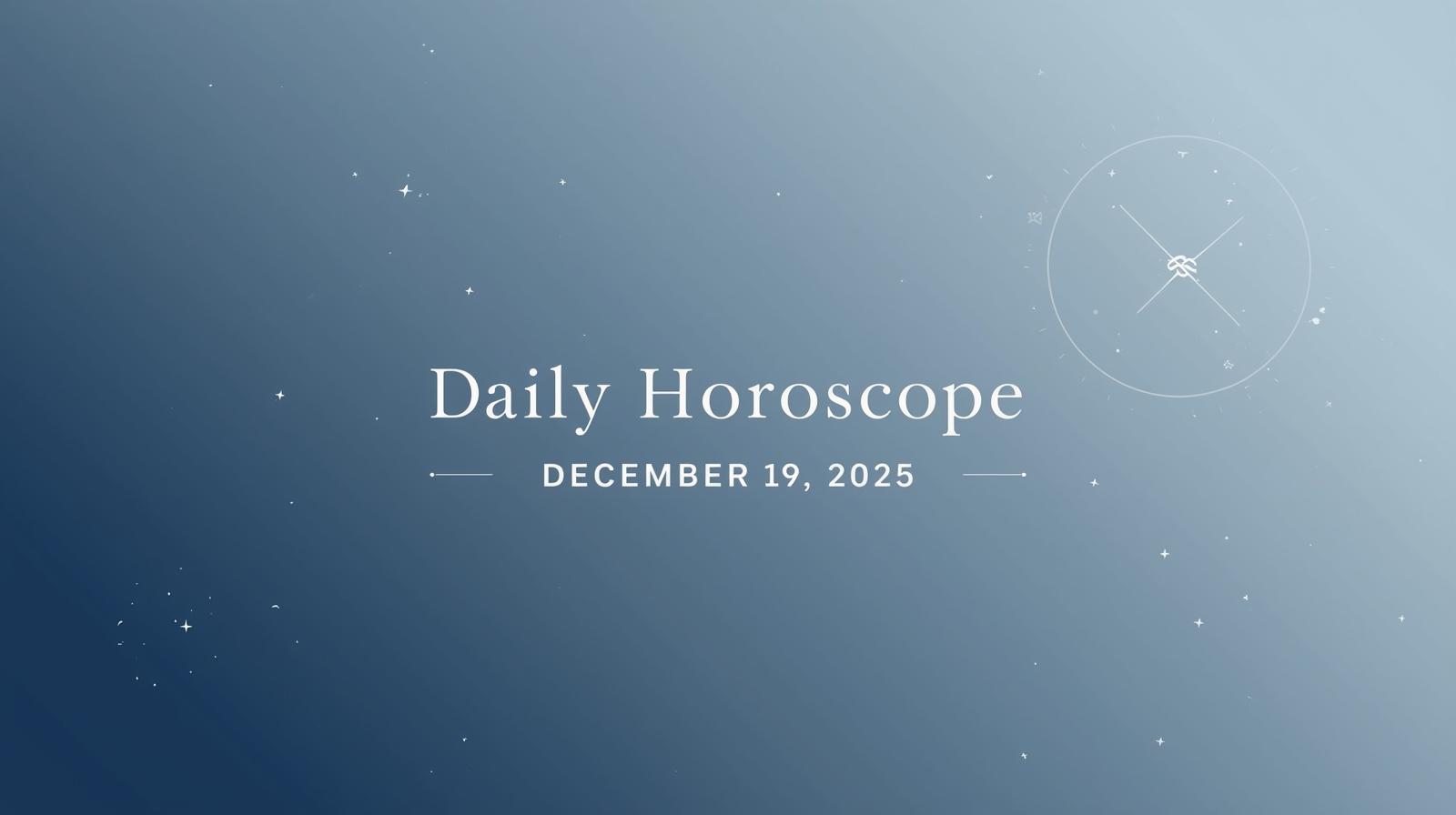 Daily Horoscope for December 19 2025