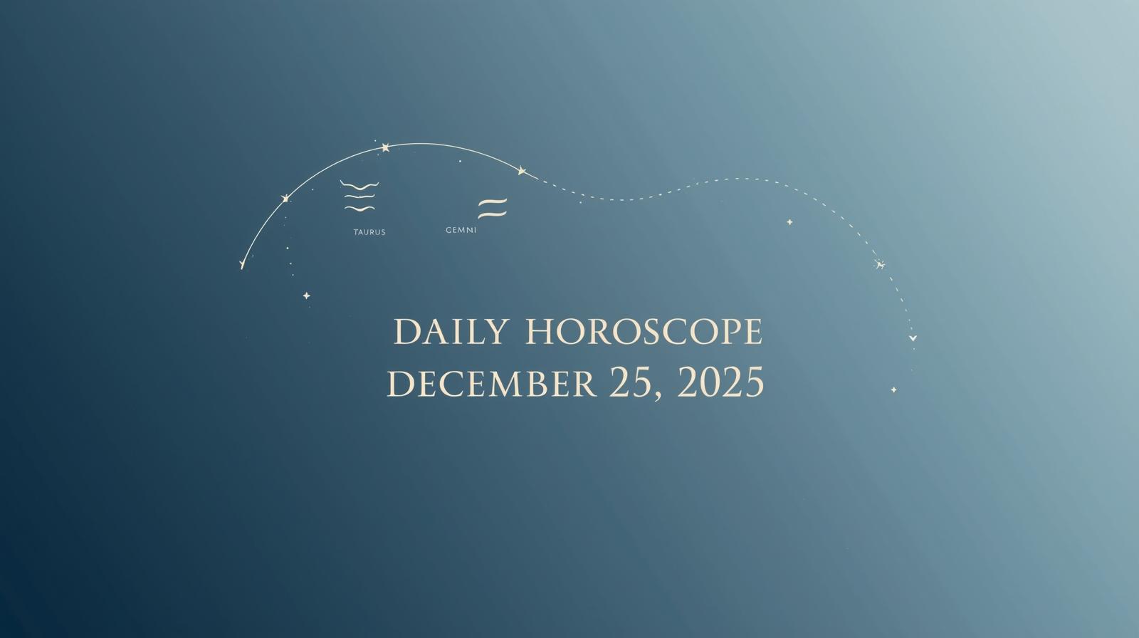 Daily Horoscope for December 25 2025