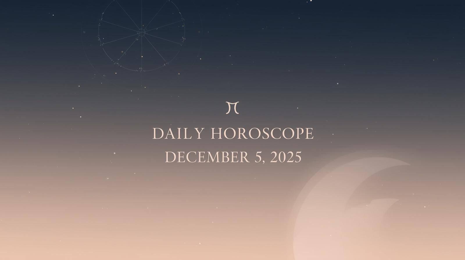 Daily horoscope for December 5 2025