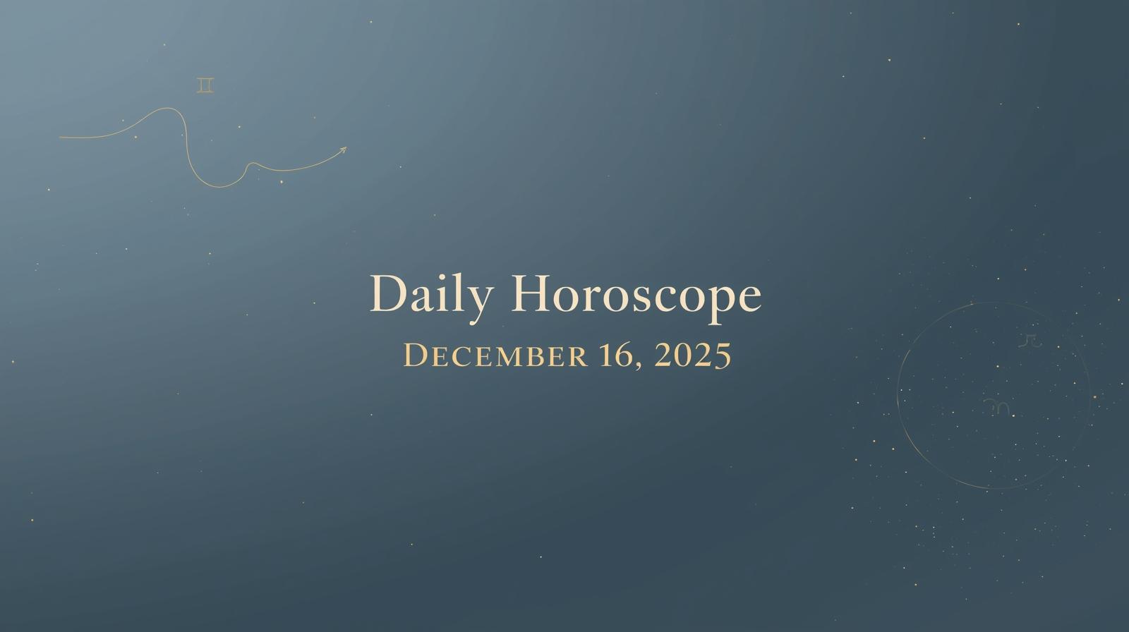 Daily Horoscope for December 16 2025