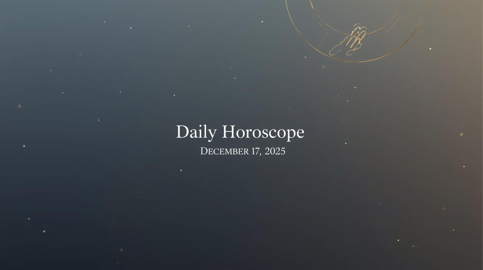 Daily Horoscope for December 17 2025
