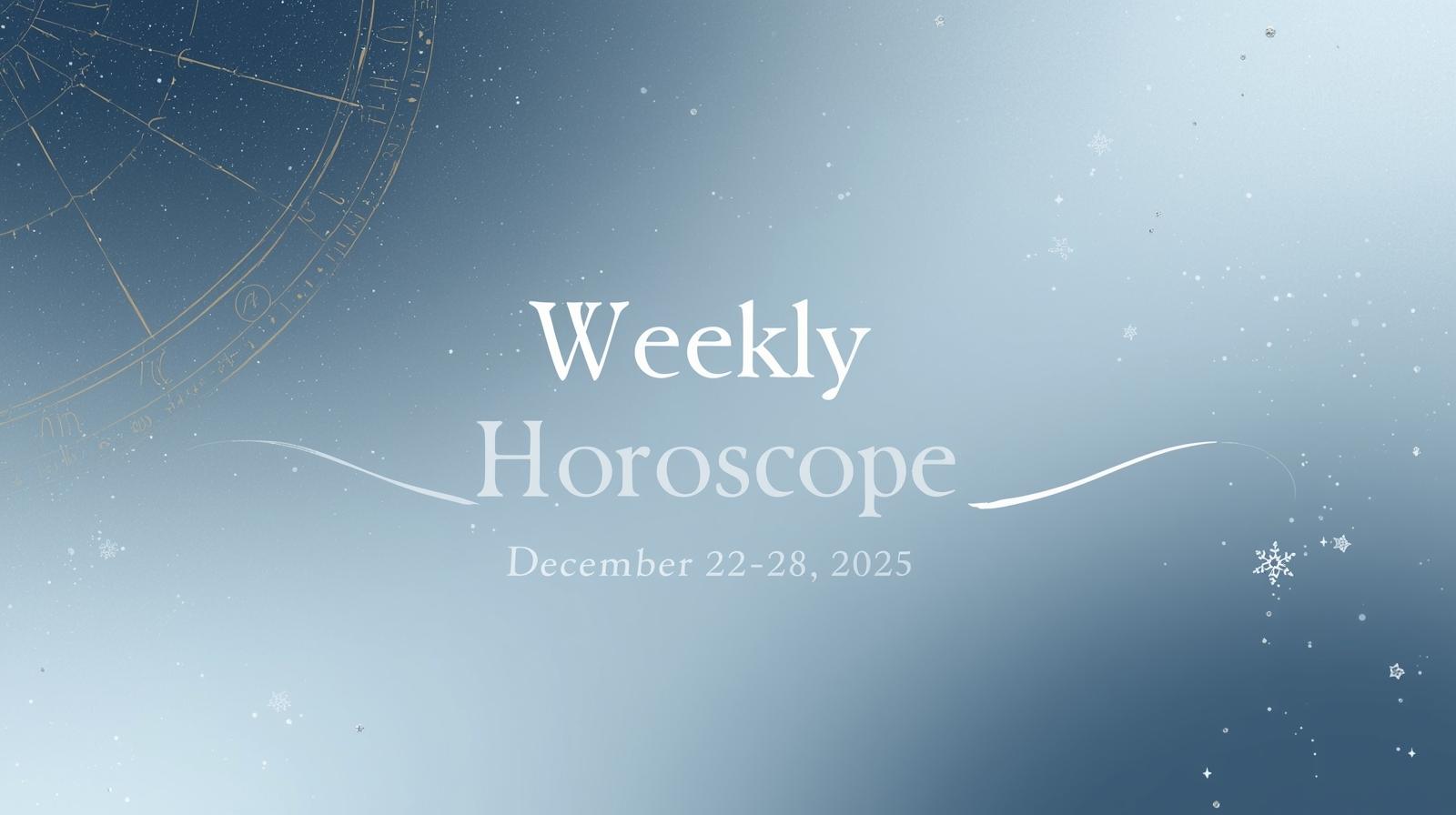 Weekly Horoscope for December 22–28 2025 – Powerful Solstice Shifts, Emotional Renewal & Fresh Direction