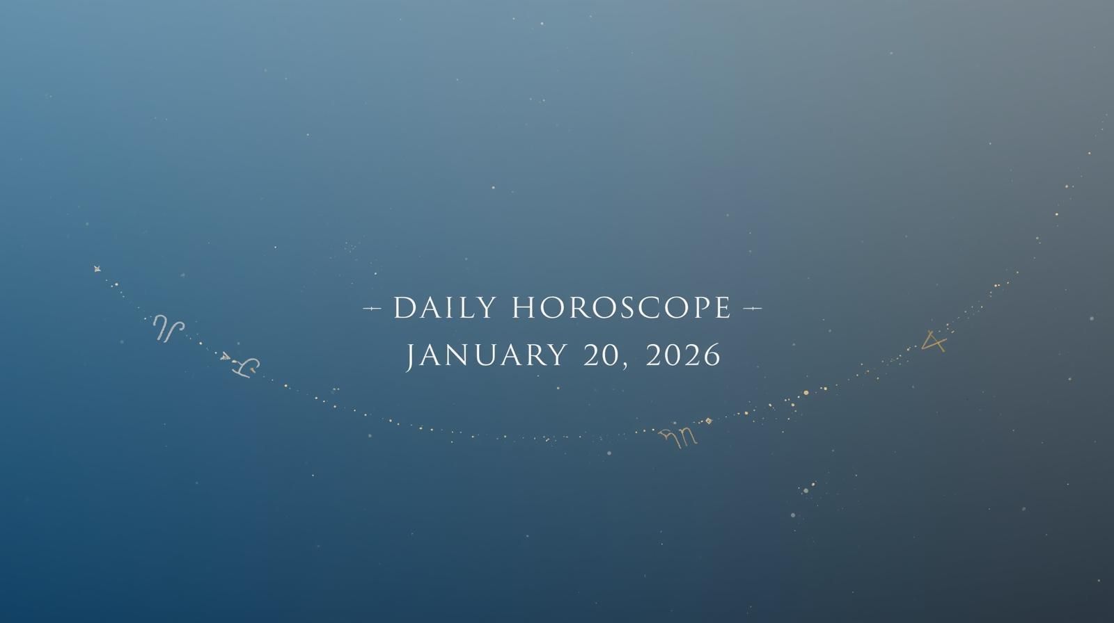 Daily Horoscope for January 20 2026