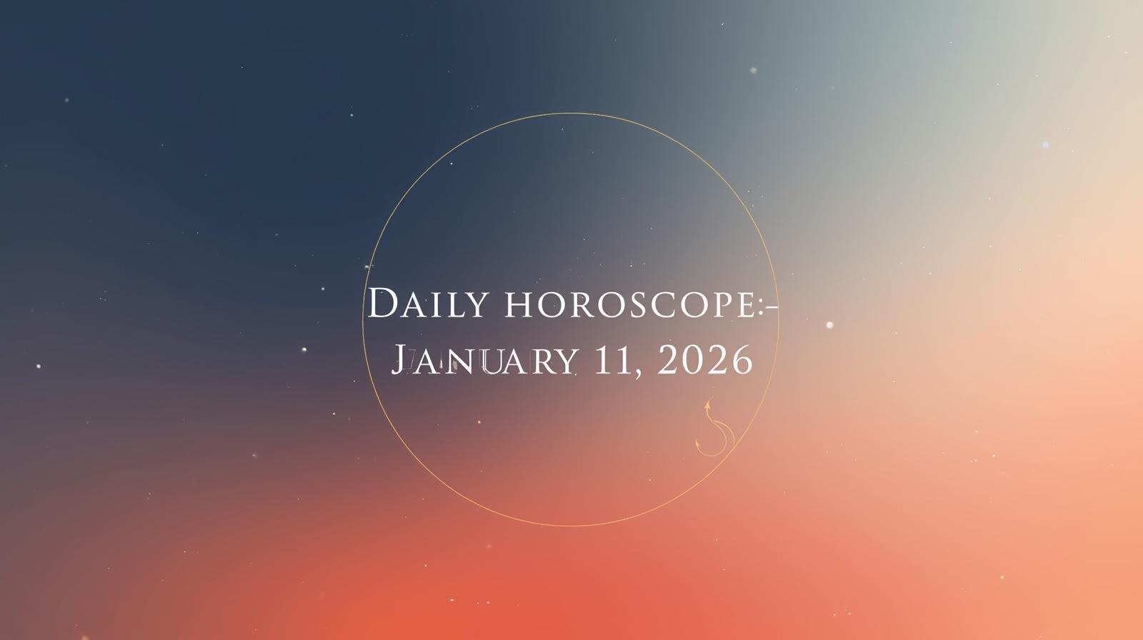 Daily Horoscope for January 11 2026