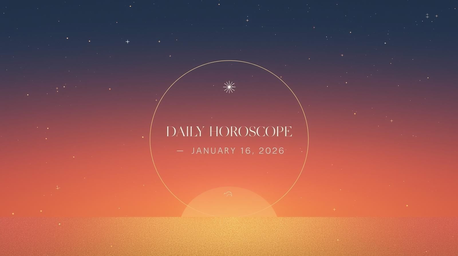 Daily Horoscope for January 16 2026 – Creative Courage, Warm Visibility & Playful Momentum