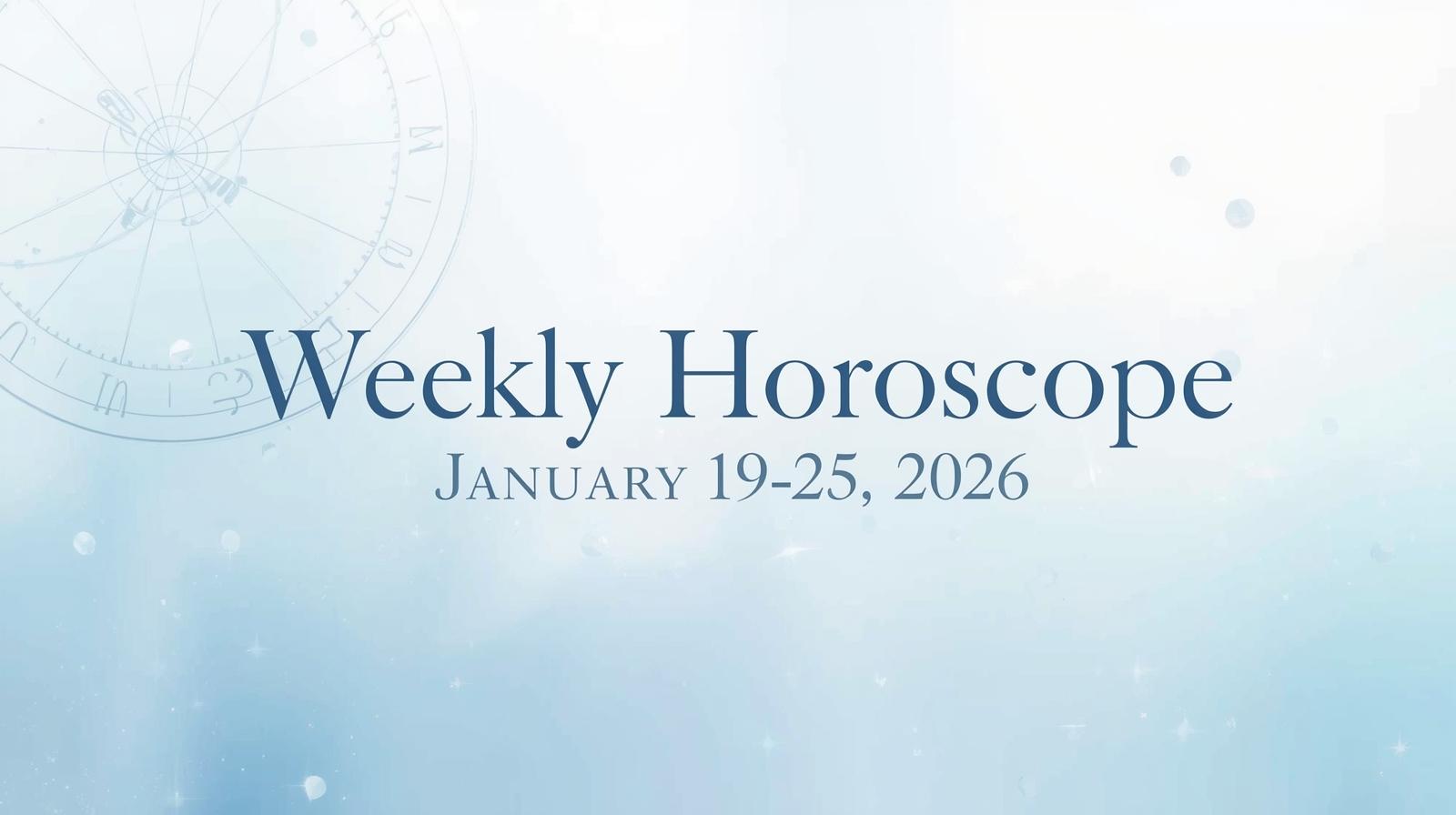 Weekly Horoscope for January 19–25 2026 – Clear Shifts, Fresh Perspective & Quiet Breakthroughs