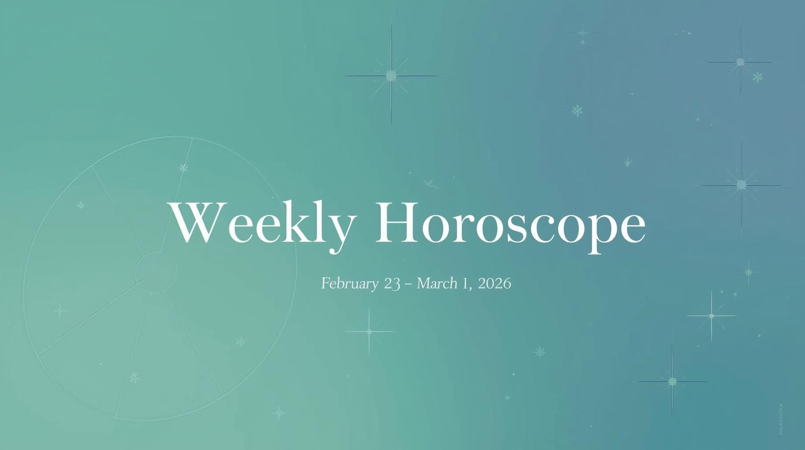 Weekly Horoscope for February 23 – March 1 2026 – Emotional Clarity, Gentle Release & Spiritual Momentum