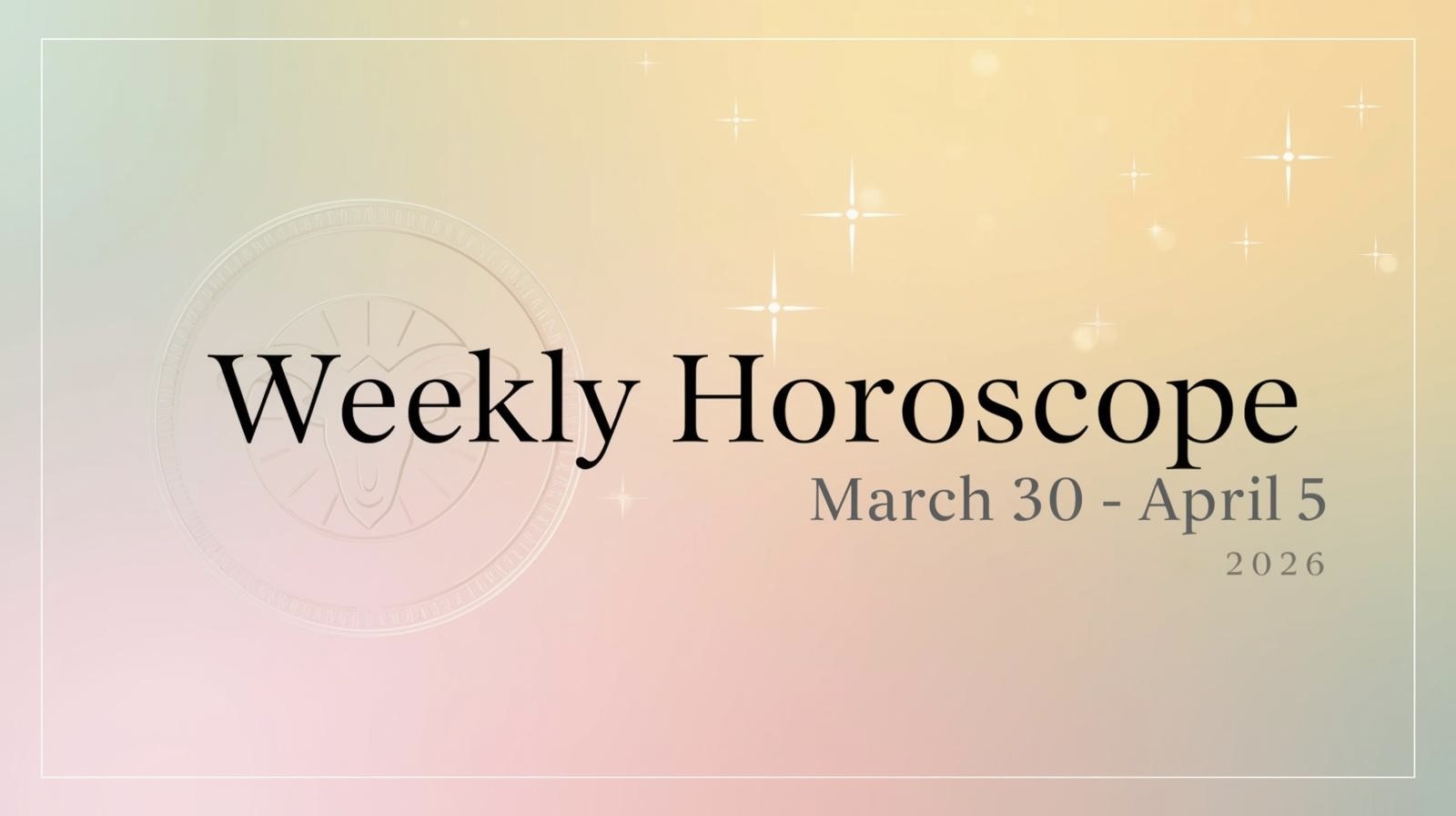 Weekly Horoscope for March 30 – April 5 2026 – Bold Moves, Fresh Energy & Powerful New Direction