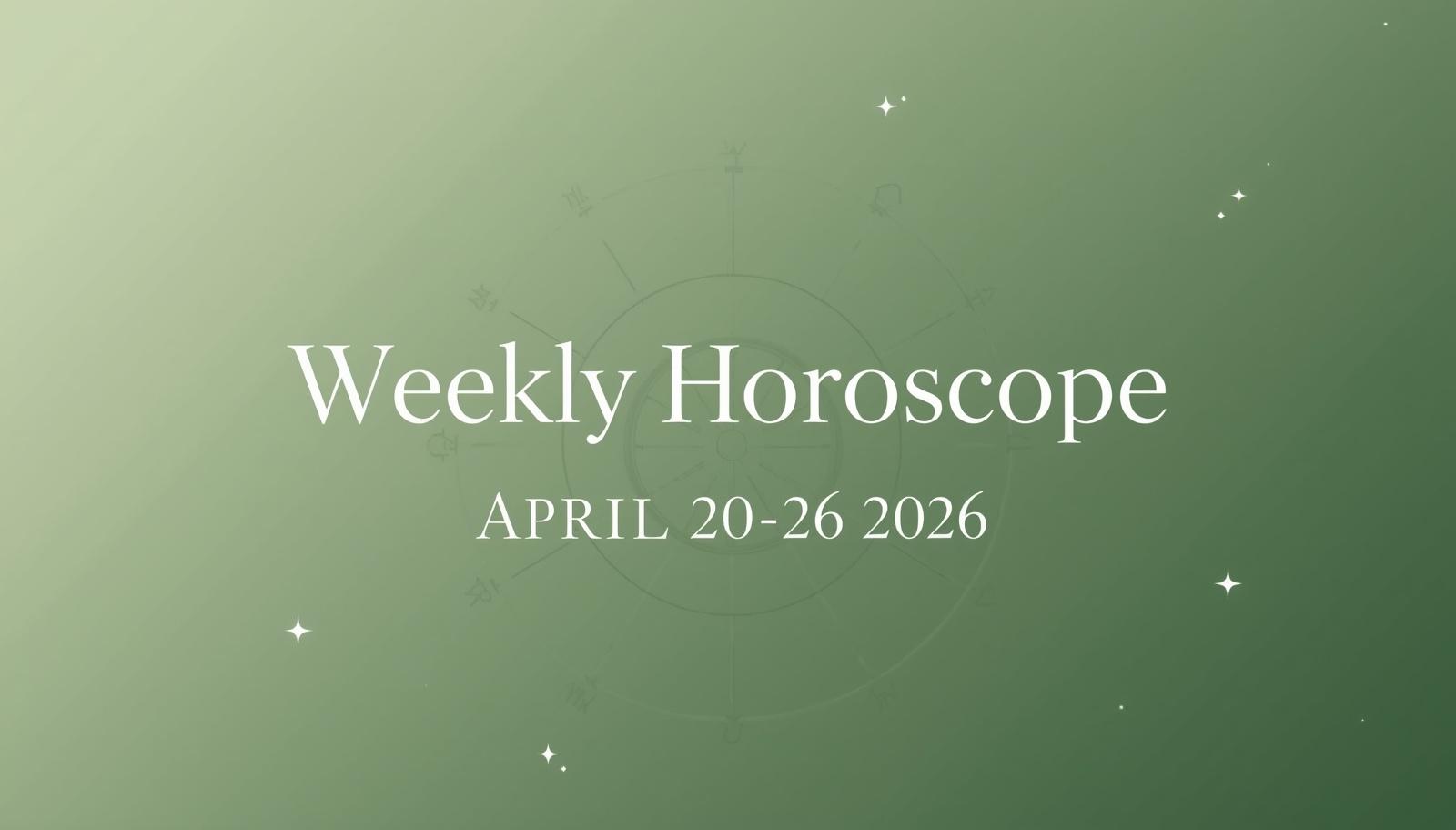 Weekly Horoscope for April 20 – 26 2026 – Grounded Energy, Slow Success & Powerful Stability